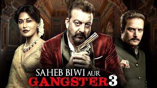 Saheb Biwi Aur Gangster 3 2018 - Sanjay Dutt & Jimmy Shergil - Blockbuster Hindi Action Full Movie