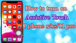 How to turn on assistive touch on iPhone XXS max1111Pro max