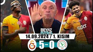 Beyaz Futbol 14 Eylül 2024 1.Kısım  Galatasaray 5-0 Çaykur Rizespor