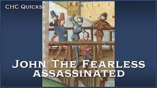 John the Fearless Assassinated  CHC Quicks