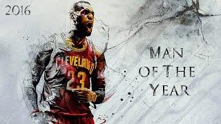 LeBron James 2016 Mix - Man of The Year  ᴴᴰ