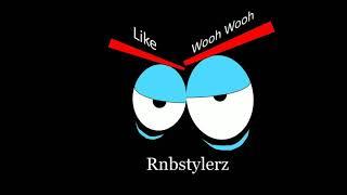 Rnbstylerz - Like Wooh Wooh Official Audio