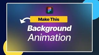 How to make a Figma Background Animation Blur Animation and Mesh Gradients Tutorial