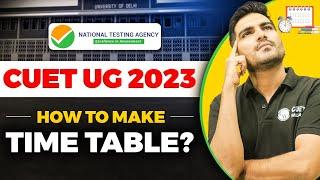 How To Make Time Table For CUET 2023 ?  CUET UG 2023