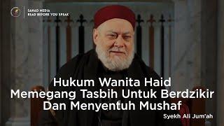 Hukum Wanita Haid Memegang Tasbih untuk Berdzikir dan Menyentuh Mushaf  Syekh Ali Jumah MESIR