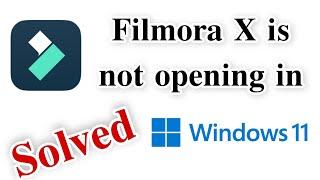 how to fix filmora x is not opening windows 11  filmora x not opening windows 11 