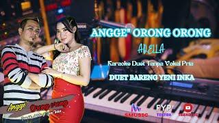 ANGGE ANGGE ORONG ORONG - YENI INKA & FENDIK KARAOKE DUET BARENG YENI INKA TANPA VOKAL PRIA SMusic