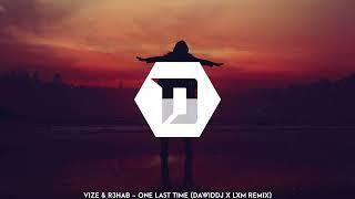 VIZE & R3HAB - One Last Time DawidDJ x LXM Remix