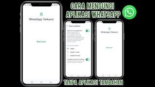 Cara Mengunci Aplikasi WhatsApp Tanpa Menggunakan Aplikasi Tambahan