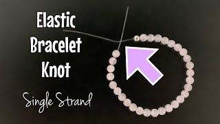 How to tie elastic bracelets - single strand 2 x techniques