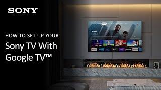 Sony  How To Set Up Your Sony TV With Google TV For The First Time