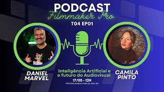 IA E O FUTURO DO AUDIOVISUAL - PODCAST FILMMAKER PRO T04 E01