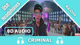 Criminal 8D AUDIO - Ra.One  ShahRukh Khan  Kareena Kapoor  8D Acoustica