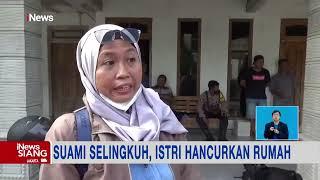 Suami Selingkuh Istri Nekat Hancurkan Rumah #iNewsSiang 0302