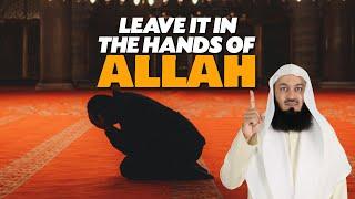 Leave It In The Hands Of Allah  Mufti Menk