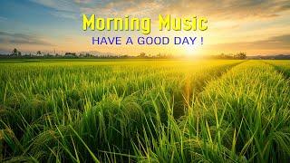 BEAUTIFUL GOOD MORNING MUSIC - Boost Positive Energy  Morning Meditation Music For Waking Up Relax