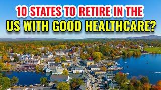 10 States To Retire In The United States With Good Healthcare