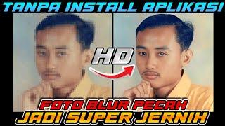 FOTO BURIK PECAH JADI HD SUPER JERNIH TANPA INSTALL APLIKASI 