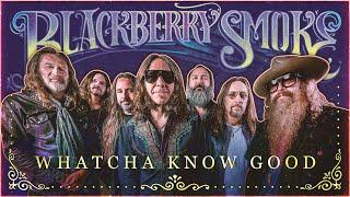 Blackberry Smoke - Whatcha Know Good Official Music Video