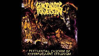 Genophobic Perversion - Pestilential Cascade of Hyperpurulent Effluvium Full Album