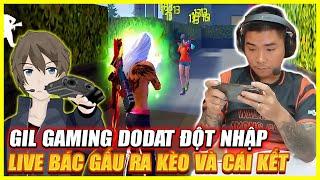 FREE FIRE  GILL GAMING DODAT BẤT NGỜ ĐỘT NHẬP LIVETREAMS RA KÈO CHO BÁC GẤU VÀ CÁI KẾT ?