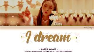 ELKIE CLC 엘키 – I DREAM Color Coded Lyrics EngRomHan가사