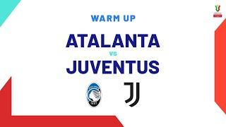  LIVE  Warm up  Atalanta-Juventus  Coppa Italia Frecciarossa 202324