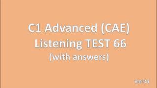 C1 Advanced CAE Listening Test 66 with answers