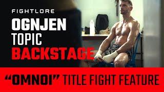 Ognjen Topic  I Winning Omnoi Title Backstage Feature I Fightlore Official