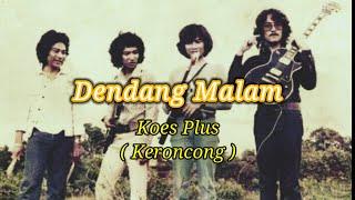 Koes Plus - Dendang Malam Pop Keroncong  Lirik Lagu 