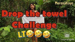 Drop the Towel Challenge MORENA KAYE