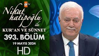 Nihat Hatipoğlu ile Kuran ve Sünnet 393. Bölüm  19 Mayıs 2024