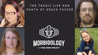 The Tragic Life and Death of Grace Packer - TRUE CRIME