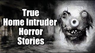 3 True Home Invasion Horror Stories  Scary Tales