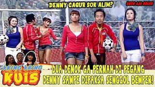 DUA DENOK GA PERNAH DI PEGANG DENNY SAMPE DIPAKSA SENGGOL BEMPER - KUIS KRING KRING