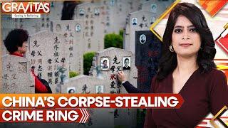 Gravitas Reports say at least 4000 corpses were stolen in China  World News  WION