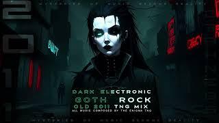 Dark Electronic  Goth Rock  Old 2011 TNG Mix