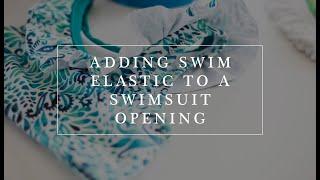 How to Add Swim Elastic to a Swimsuit Opening