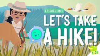 Lets Take a Hike Crash Course Kids #30.1