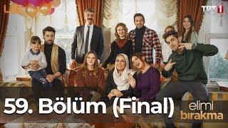 Elimi Bırakma 59. Bölüm Final