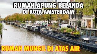 SUASANA KOTA AMSTERDAM  ADA BANYAK RUMAH APUNG BELANDA