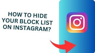 How To Hide Your Block List On Instagram?