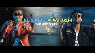 ELIDIOT feat MIJAH  -  LASANY VAZAH  Clip Officiel 2019 