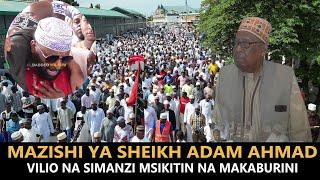 MAZISHI YA SHEIKH ADAM AHMAD VILIO NA SIMANZI MSIKITINI NA MAKABURINI.