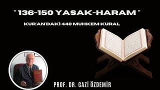 136-150 Yasak-Haram - Kurandaki 440 Muhkem Kural - Prof. Dr. Gazi Özdemir