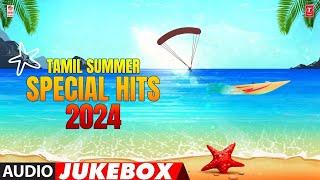 Tamil Summer Special Hits 2024 Audio Jukebox  Tamil Hot Dance Collection  Tamil Hits