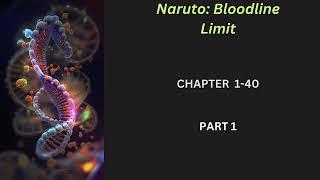 Naruto Bloodline Limit  CHAPTER 1 - 40