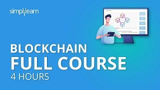 Blockchain Full Course - 4 Hours  Blockchain Tutorial Blockchain Technology Explained Simplilearn