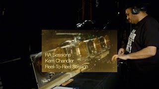 RA Sessions Kerri Chandler - Reel-To-Reel Session  Resident Advisor