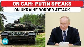 Putin Addresses Russia After Ukraines Mega Border Attack With Tanks Hundreds Of Troops In Kursk